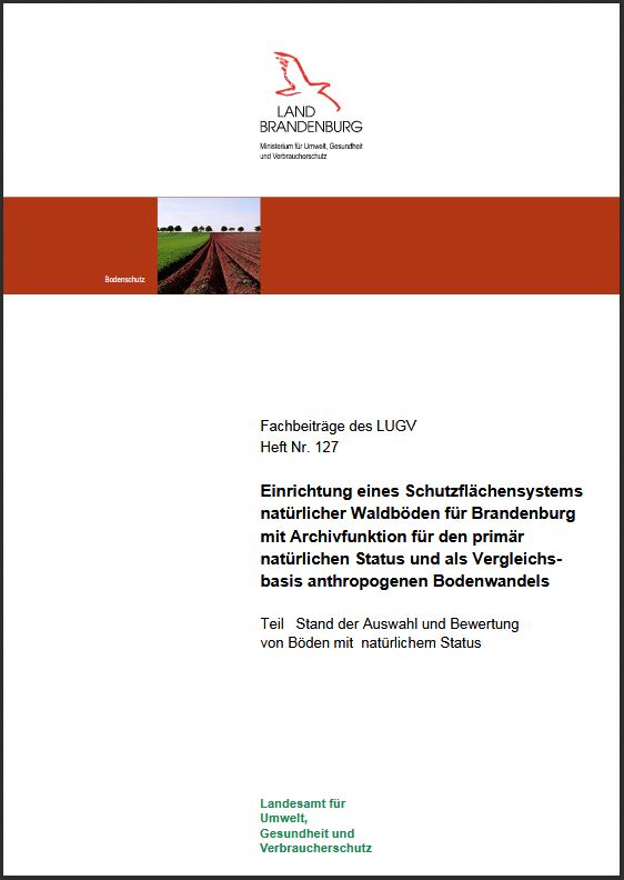 Bild vergrößern (Bild: Titelseite: Einrichtung eines Schutzflächensystems natürlicher Waldböden für Brandenburg - Fachbeiträge, Heft 127)