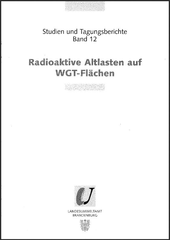 Bild vergrößern (Bild: Titelseite: Radioaktive Altlasten auf WGT-Flächen - Studien und Tagungsberichte, Band 12)