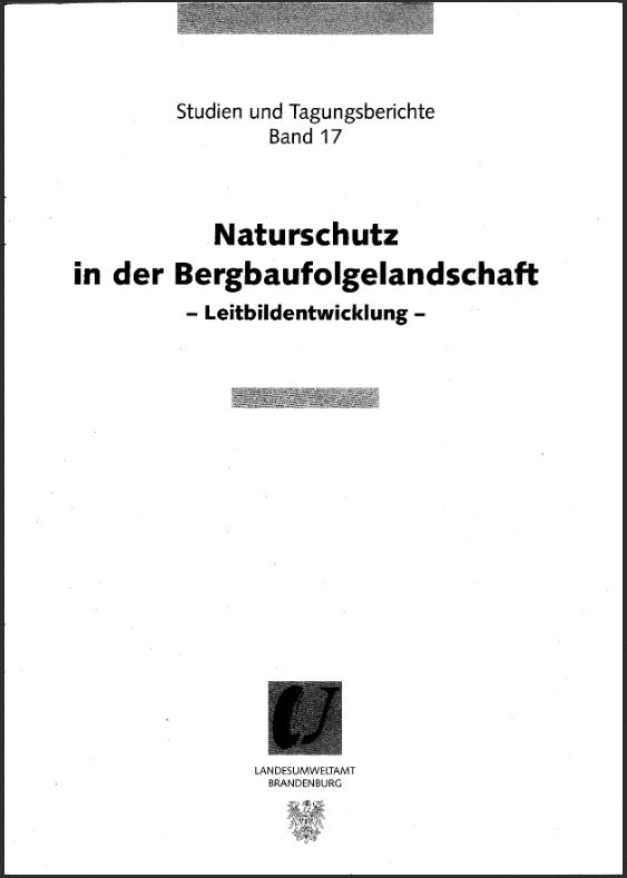 Bild vergrößern (Bild: Naturschutz in der Bergbaufolgelandschaft - Leitbildentwicklung - Studien und Tagungsberichte, Band 17)