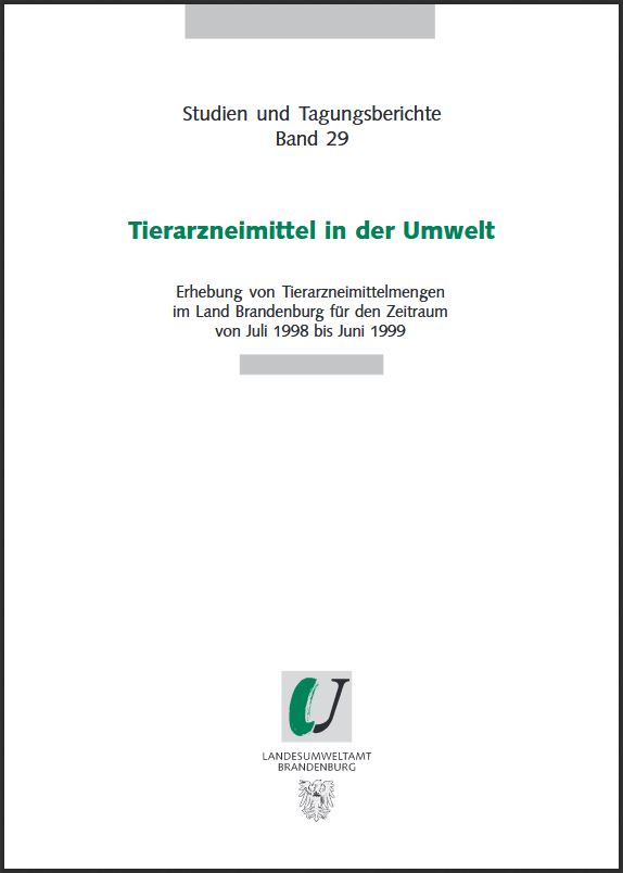 Bild vergrößern (Bild: Titelseite: Tierarzneimittel in der Umwelt - Erhebung von Tierarzneimittelmengen im Land Brandenburg - Studien und Tagungsberichte, Band 29)